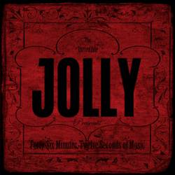 Jolly : Forty-Six Minutes, Twelve Seconds of Music